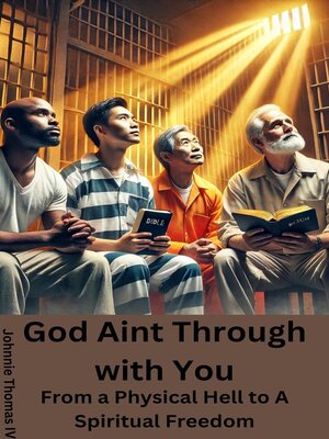 cover image of God Aint Through with You     From a Physical Hell to a Spiritual Freedom